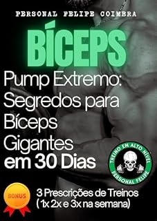 Livro Bíceps: O Pump Extremo: Segredos para Bíceps Gigantes em 30 dias