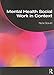 Mental Health Social Work in Context (Student Social Work)
