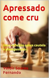 Livro Apressado come cru: Uma reflexão sobre cautela e planejamento