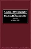 A Selected Bibliography of Modern Historiography, , 031327231X