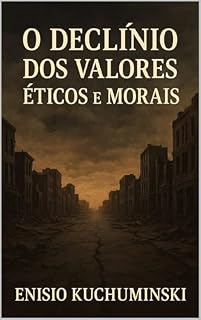 Livro O Declinio dos Valores Éticos e Morais da Sociedade