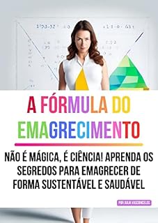 Livro A fórmula do emagrecimento: o método comprovado pela ciência para emagrecer de forma saudável e sustentável