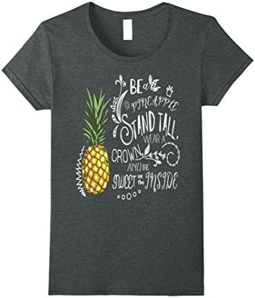 Womens Be A Pineapple T-Shirt Funny Quote Tee XL Dark Heather