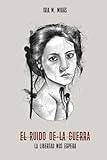 Image de El ruido de la guerra: La libertad nos espera (Spanish Edition)