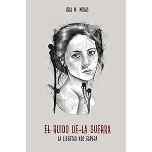 El ruido de la guerra: La libertad nos espera (Spanish Edition)