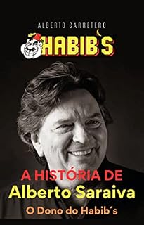 Livro A história de Alberto saraiva o dono do Habib´s