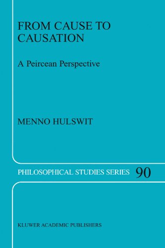 From Cause to Causation: A Peircean Perspective (Philosophical Studies Series)