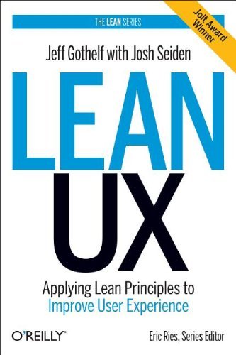 Lean Ux Applying Lean Principles To Improve User Experience By Jeff Gothelf Amazon De Jeff Gothelf Bucher