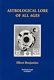 Astrological Lore of All Ages by Elbert Benjamine