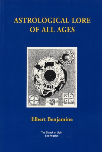 Astrological Lore of All Ages by Elbert Benjamine