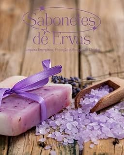 Livro Sabonetes de Ervas: Limpeza Energética, Proteção e Atração de Desejos
