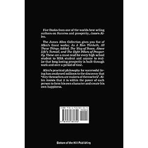 The James Allen Collection: As a Man Thinketh, All These Things Added, the Way of Peace, Above Life's Turmoil, the Eight Pillars of Prosperity