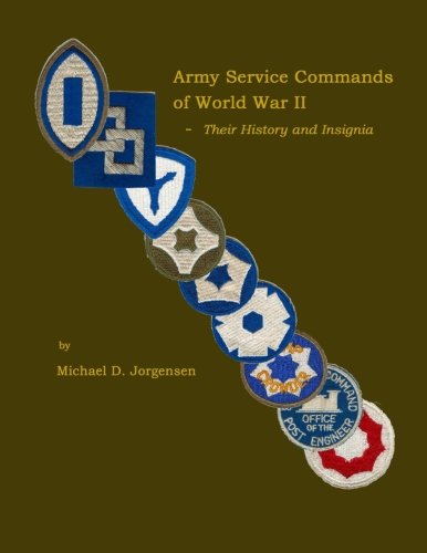 Army Service Commands of World War II - Their History and Insignia by Michael D. Jorgensen