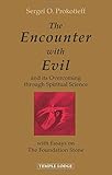 The Encounter with Evil: And Its Overcoming through Spiritual Science by Sergei O. Prokofieff