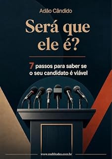 Livro Será Que Ele é? 7 passos para saber se o seu candidato é viável: O método de 7 dimensões para avaliar candidaturas com rigor analítico
