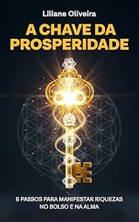 Livro A Chave da Prosperidade: 8 Passos para manifestar riquezas no bolso e na alma