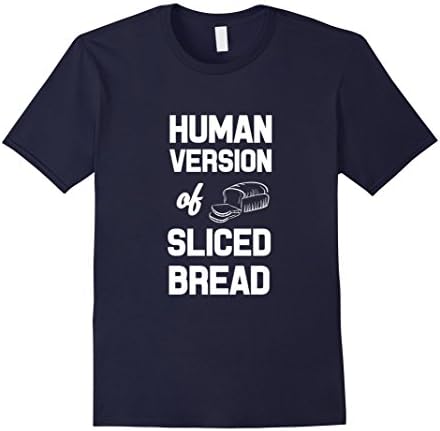 Mens Human Version Of Sliced Bread Foodie Baker Humor T shirt Medium Navy