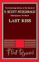 Last Kiss (The Cambridge Edition of the Works of F. Scott Fitzgerald) Last Kiss (The Cambridge Edition of the Works of F. Scott Fitzgerald)