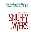 Beating Prostate Cancer (Hormonal Therapy & Diet, 1) (Hormonal Therapy & Diet, 1) by Dr. Charles Snu by 