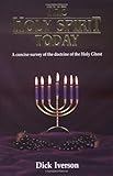 The Holy Spirit Today: A Concise Survey of the Doctrine of the Holy Ghost by Dick Iverson