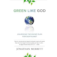 Green Like God: Unlocking the Divine Plan for Our Planet
