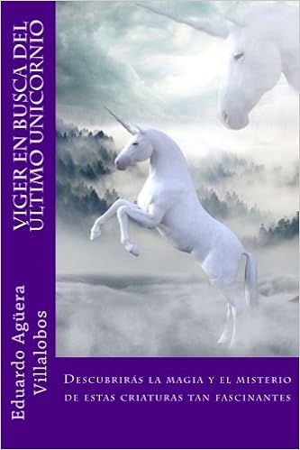viger en busca del último unicornio (Volume 2) (Spanish Edition): Villalobos, Eduardo Agüera: 9781978124240: Amazon.com: Books