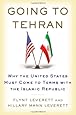 Going to Tehran: Why the United States Must Come to Terms with the Islamic Republic of Iran