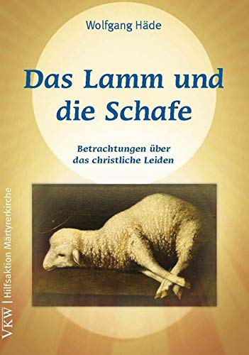 Das Lamm Und Die Schafe Betrachtungen Uber Das Christliche Leiden Amazon De Wolfgang Hade Bucher