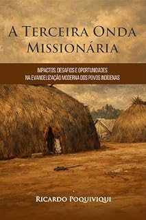 Livro A terceira onda missionária: Impactos, desafios e oportunidades na evangelização moderna dos povos indígenas