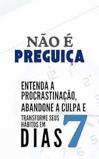 Livro NÃO É PREGUIÇA: entenda a procrastinação, abandone a culpa e transforme seus hábitos em 7 dias