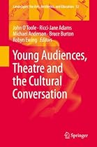 Young Audiences; Theatre and the Cultural Conversation: 12 (Landscapes: the Arts; Aesthetics; and Education)