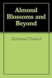 "Almond Blossoms and Beyond" av Mahmoud Darwish