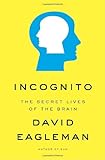 Incognito: The Secret Lives of the Brain