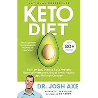 Keto Diet: Your 30-Day Plan to Lose Weight, Balance Hormones, Boost Brain Health, and Reverse Disease