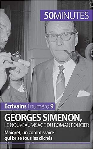 Amazon Com Georges Simenon Le Nouveau Visage Du Roman Policier Maigret Un Commissaire Qui Brise Tous Les Cliches Ecrivains French Edition Piette Marie Books