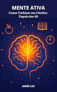 Livro Mente Ativa : Como Turbinar Seu Cérebro Depois dos 40