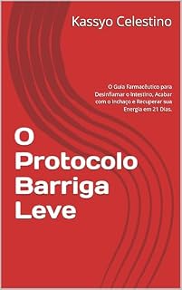 Livro O Protocolo Barriga Leve: O Guia Farmacêutico para Desinflamar o Intestino, Acabar com o Inchaço e Recuperar sua Energia em 21 Dias.