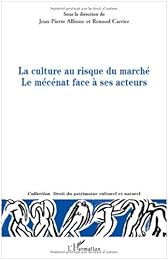 La  culture au risque du marché, le mécénat face à ses acteurs