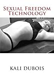 Sexual Freedom Technology (Mind Games) (Volume 1) by Kali DuBois