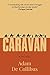 Caravan: A Novel by Adam De Collibus