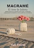 El Arte de Julieta: Macramé (Spanish Edition) by Yuliver del Valle Flores Ramos