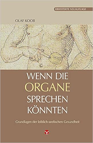 Wenn Die Organe Sprechen Konnten Grundlagen Der Leiblich Seelischen Gesundheit Koob Olaf Amazon De Bucher