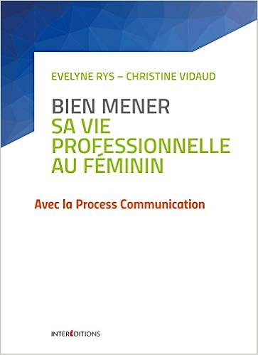 Amazon Fr Bien Mener Sa Vie Professionnelle Au Feminin Avec La Process Communication Avec La Process Communication Rys Evelyne Vidaud Christine Livres