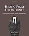 Hiding from the Internet: Eliminating Personal Online Information by Michael Bazzell