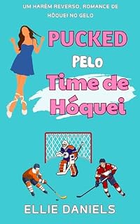 Livro Pucked pelo Time de Hóquei: Um Harém Reverso, Romance de Hóquei no Gelo (Série Autônoma de Comédia Romântica Reversa Harém Livro 3)