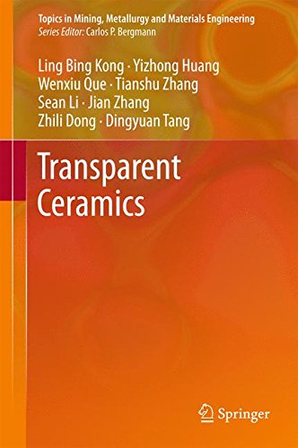 Transparent Ceramics (Topics in Mining, Metallurgy and Materials Engineering) Transparent Ceramics (Topics in Mining, Metallurgy and Materials Engineering)