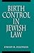 Birth Control in Jewish Law: Marital Relations, Contraception, and Abortion As Set Forth in the Classic Texts of Jewish Law