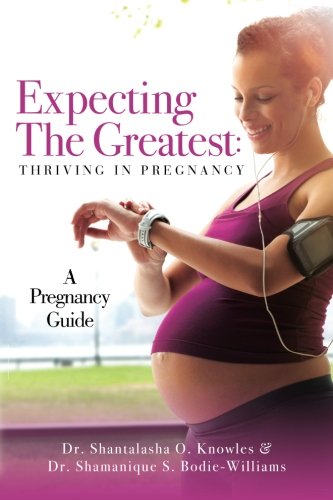 Best! Expecting The Greatest: Thriving In Pregnancy: A Pregnancy Guide RAR