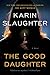 The Good Daughter: A Novel - Book by Karin Slaughter
