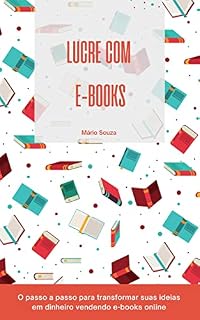 Livro Lucre com e-books: O passo a passo para transformar suas ideias em dinheiro vendendo e-books online
